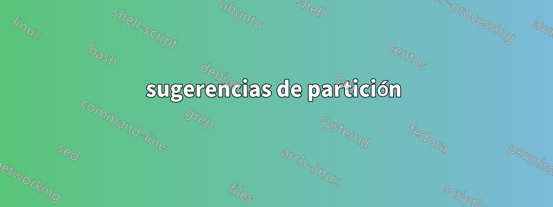 sugerencias de partición