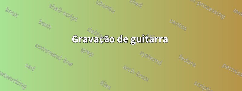 Gravação de guitarra