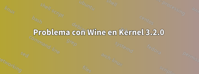 Problema con Wine en Kernel 3.2.0