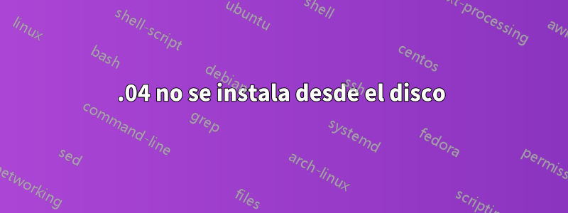 12.04 no se instala desde el disco