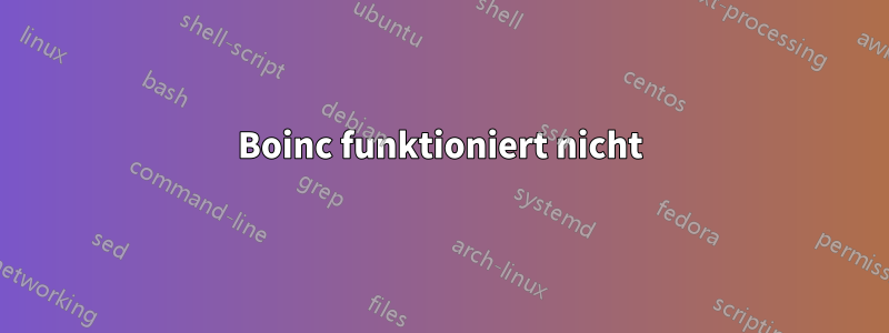 Boinc funktioniert nicht