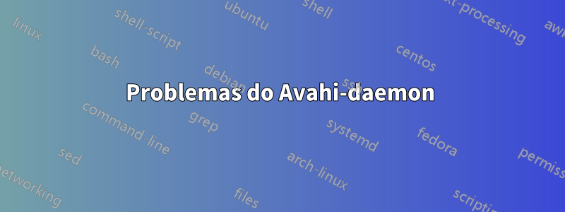 Problemas do Avahi-daemon
