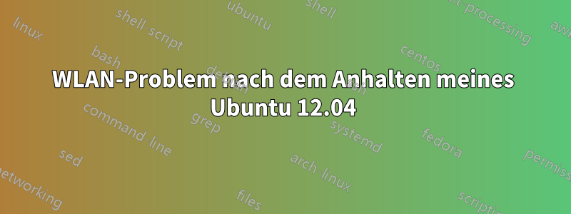 WLAN-Problem nach dem Anhalten meines Ubuntu 12.04