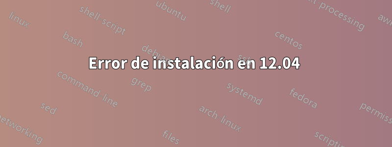 Error de instalación en 12.04