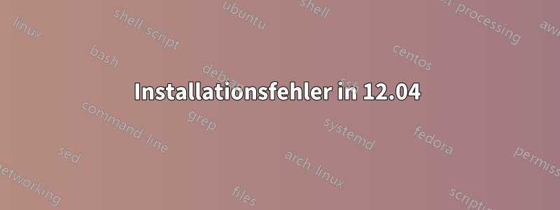 Installationsfehler in 12.04
