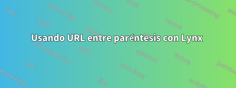 Usando URL entre paréntesis con Lynx
