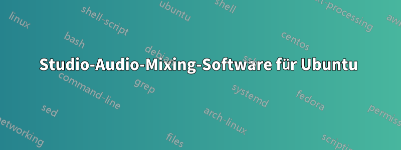Studio-Audio-Mixing-Software für Ubuntu