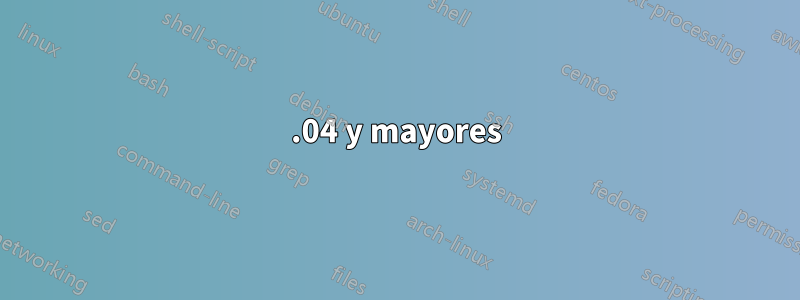 13.04 y mayores