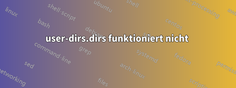 user-dirs.dirs funktioniert nicht