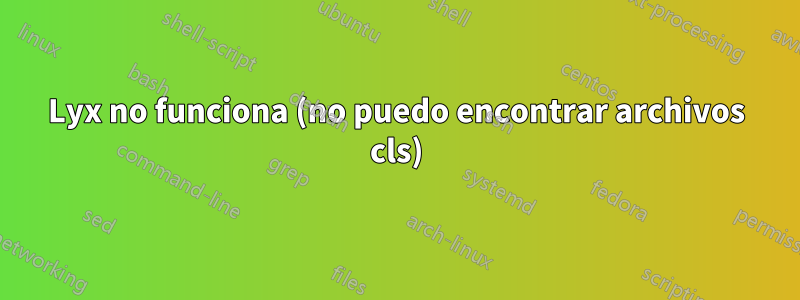Lyx no funciona (no puedo encontrar archivos cls)