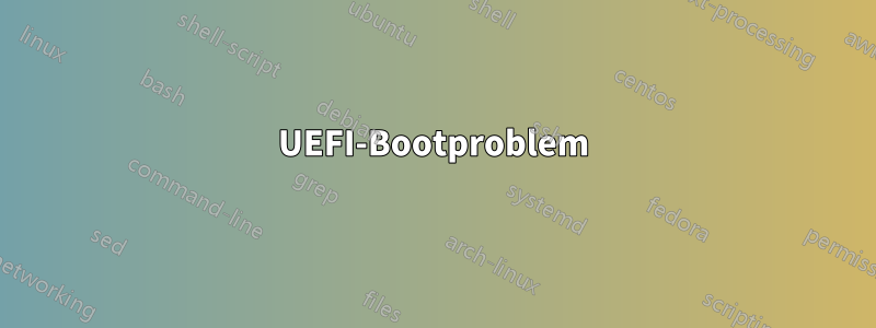 UEFI-Bootproblem