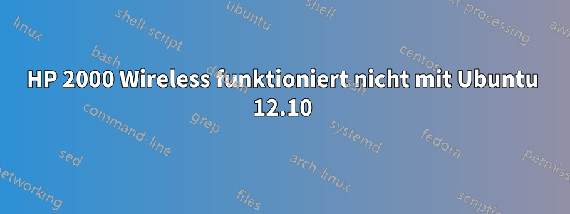 HP 2000 Wireless funktioniert nicht mit Ubuntu 12.10