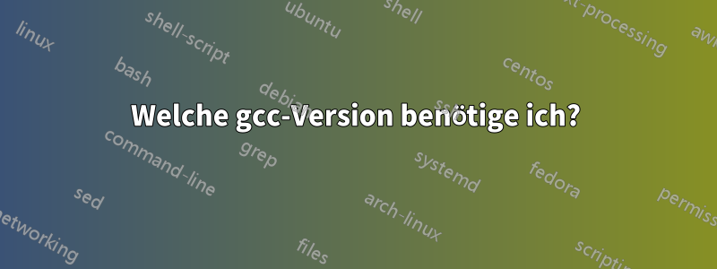 Welche gcc-Version benötige ich?