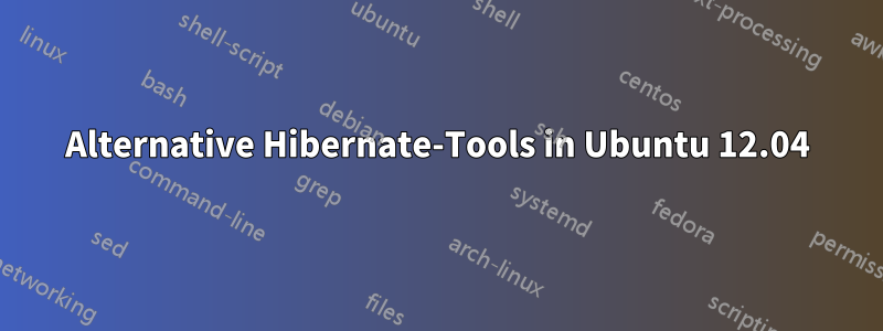 Alternative Hibernate-Tools in Ubuntu 12.04