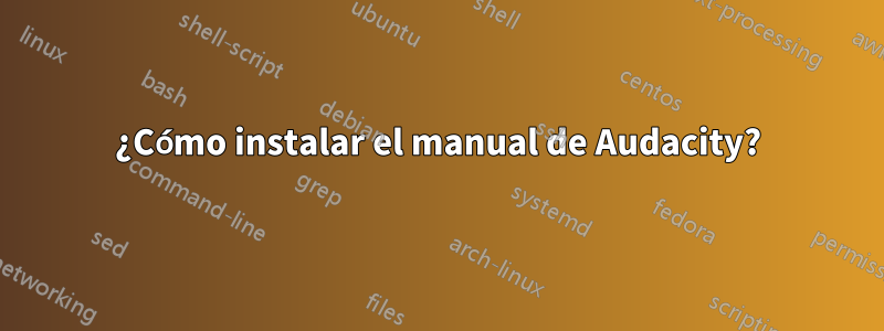 ¿Cómo instalar el manual de Audacity?