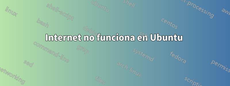 Internet no funciona en Ubuntu