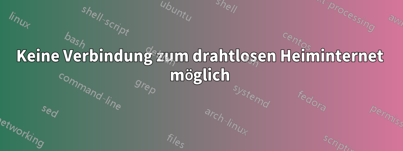 Keine Verbindung zum drahtlosen Heiminternet möglich