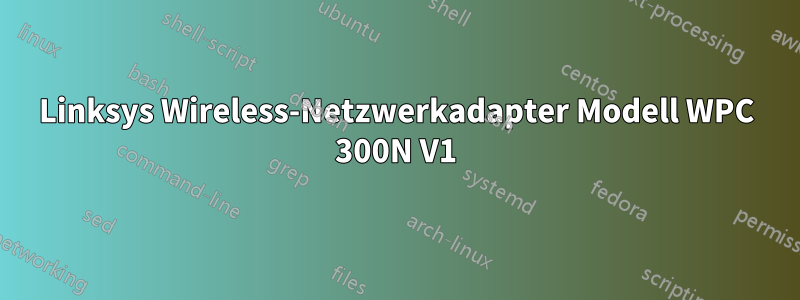 Linksys Wireless-Netzwerkadapter Modell WPC 300N V1