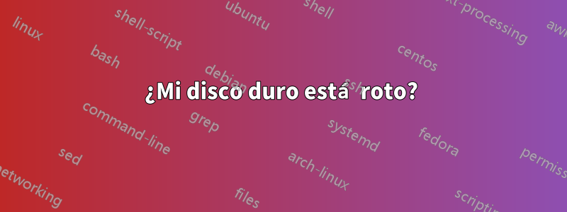 ¿Mi disco duro está roto?