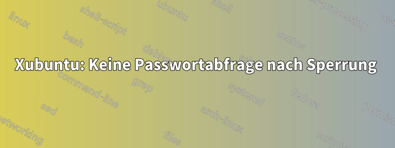 Xubuntu: Keine Passwortabfrage nach Sperrung