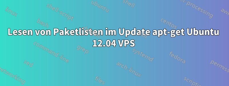 Lesen von Paketlisten im Update apt-get Ubuntu 12.04 VPS