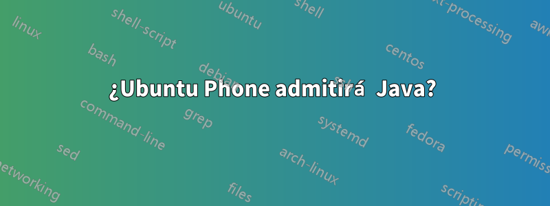 ¿Ubuntu Phone admitirá Java?