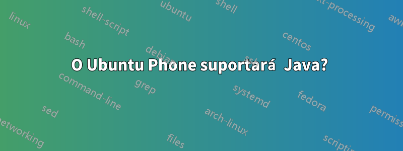 O Ubuntu Phone suportará Java?
