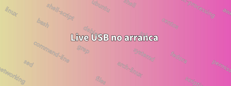 Live USB no arranca