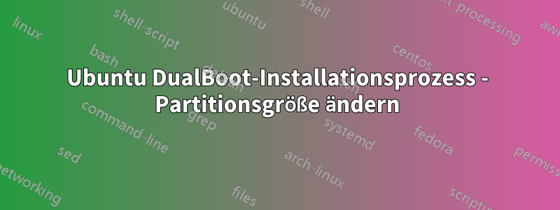 Ubuntu DualBoot-Installationsprozess - Partitionsgröße ändern