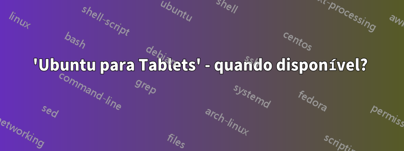 'Ubuntu para Tablets' - quando disponível?