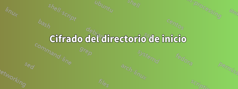 Cifrado del directorio de inicio