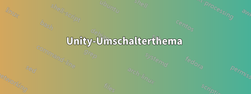 Unity-Umschalterthema