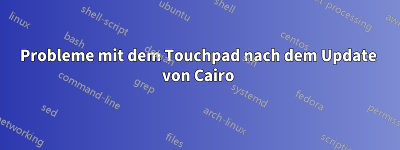 Probleme mit dem Touchpad nach dem Update von Cairo