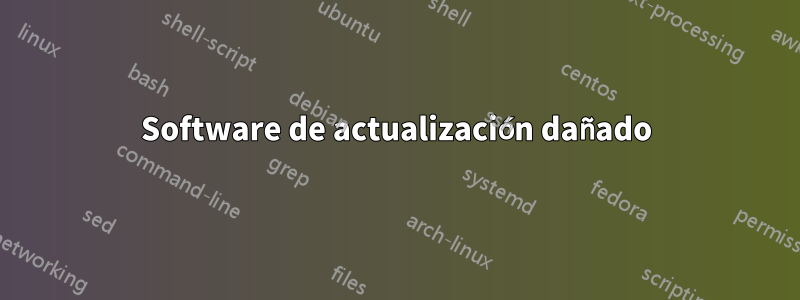 Software de actualización dañado