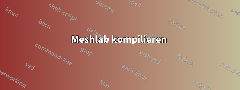 Meshlab kompilieren