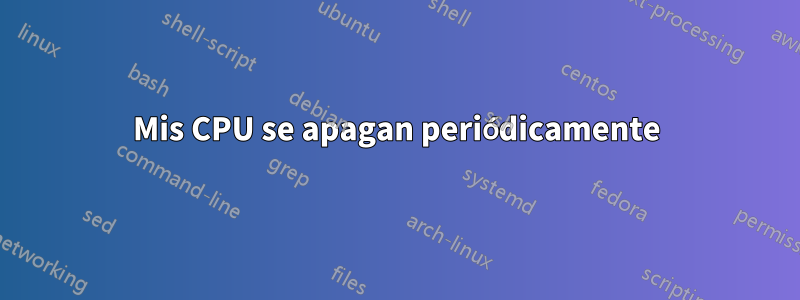 Mis CPU se apagan periódicamente