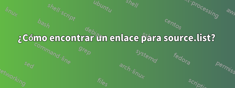 ¿Cómo encontrar un enlace para source.list?