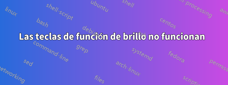 Las teclas de función de brillo no funcionan 