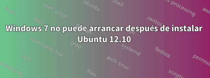 Windows 7 no puede arrancar después de instalar Ubuntu 12.10