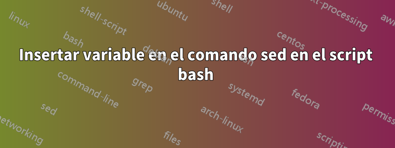 Insertar variable en el comando sed en el script bash