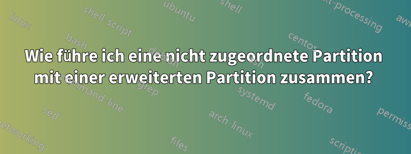 Wie führe ich eine nicht zugeordnete Partition mit einer erweiterten Partition zusammen?