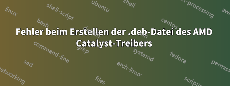 Fehler beim Erstellen der .deb-Datei des AMD Catalyst-Treibers