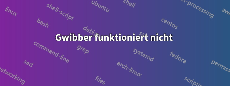 Gwibber funktioniert nicht