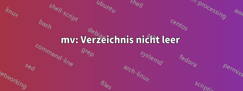 mv: Verzeichnis nicht leer