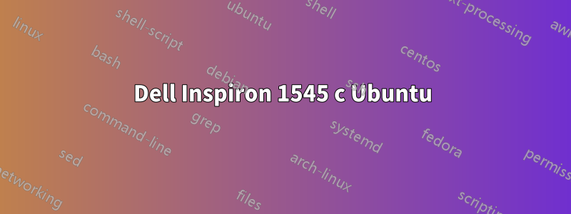 Dell Inspiron 1545 с Ubuntu