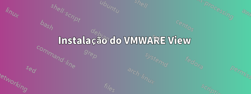 Instalação do VMWARE View