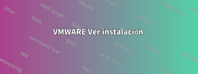 VMWARE Ver instalación