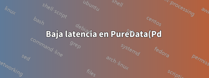 Baja latencia en PureData(Pd) con Jack en Ubuntu Studio 12.04