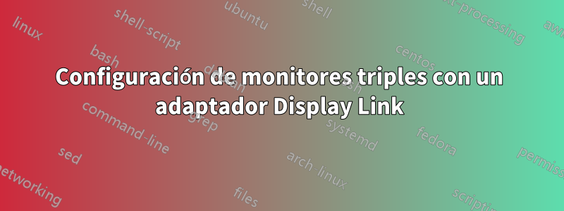 Configuración de monitores triples con un adaptador Display Link