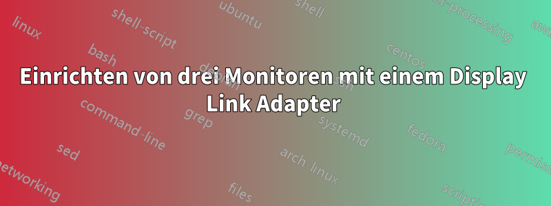 Einrichten von drei Monitoren mit einem Display Link Adapter